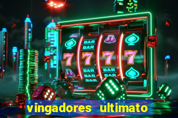 vingadores ultimato filme completo dublado